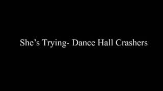 She's Trying- Dance Hall Crashers