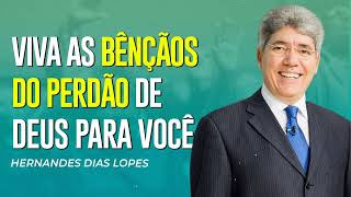 Hernandes Dias Lopes - DESFRUTE DO PERDÃO DE DEUS