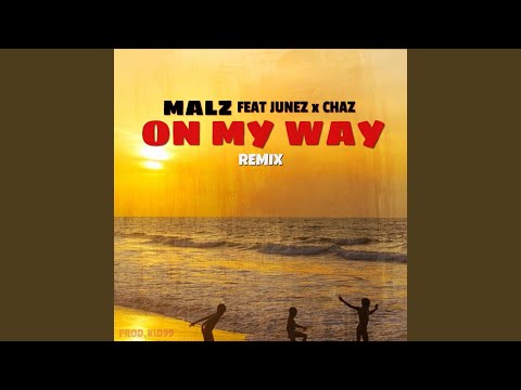 On My Way (Remix) (feat. Junez & Chaz)