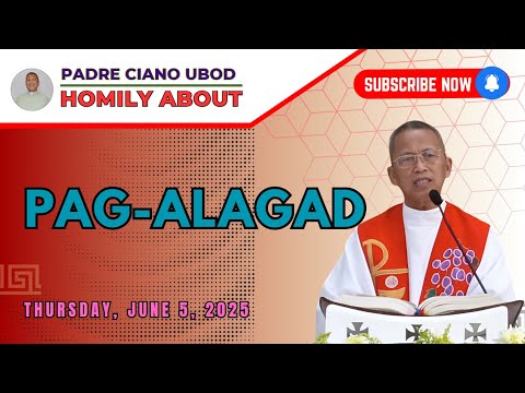 Fr. Ciano Homily about  PAG-ALAGAD - 6/5/2025