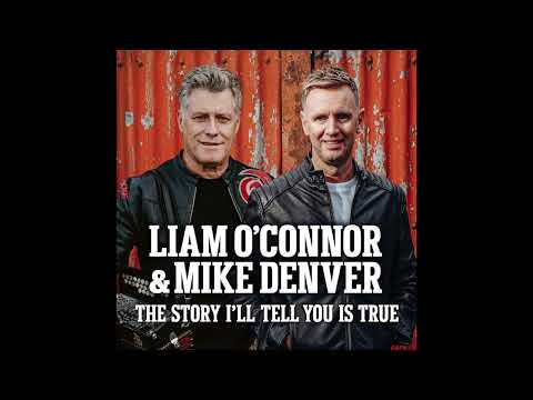 Liam O'Connor & Mike Denver - The Story I'll Tell you is True.