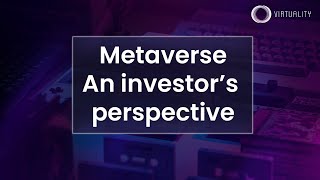 Metaverse: an investor’s perspective • Virtuality 2022 • Marco DeMiroz