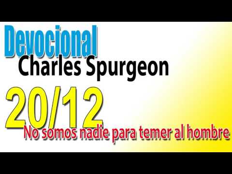 Devocional Charles Spurgeon 20/12 - No somos nadie para temer al hombre