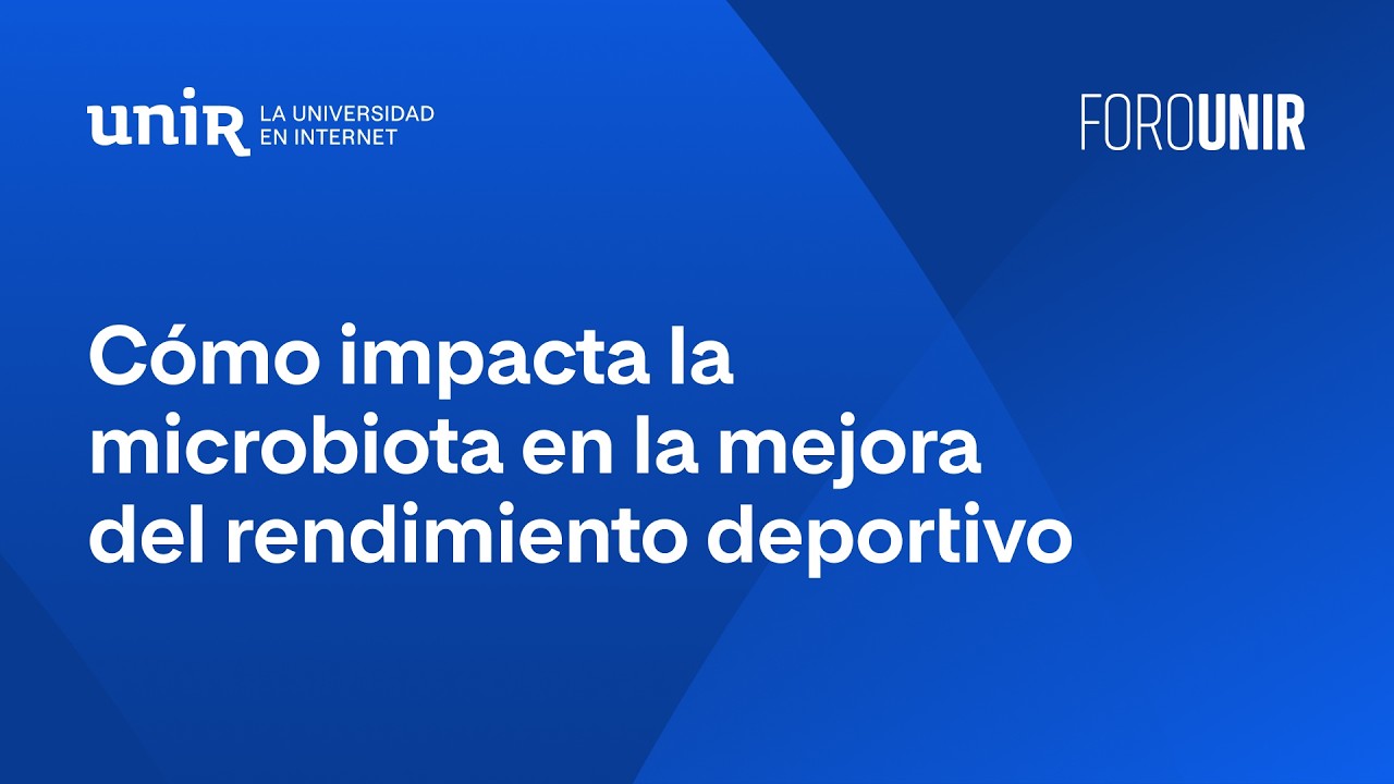 Cómo impacta la microbiota en la mejora del rendimiento deportivo | #ForoUNIR