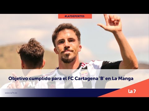 El FC Cartagena 'B' certifica la permanencia frente al San Roque de Lepe | La 7
