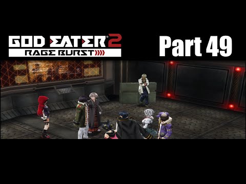 Lets Play God Eater 2 Rage Burst part 49 feldman and liv!