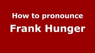 How to pronounce Frank Hunger