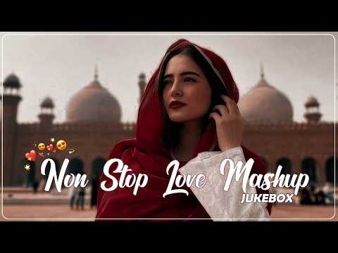 Non Stop Love Mashup 💝 Best Mashup of Arijit Singh, Jubin Nautiyal, BPraak, Atif Aslam,Neha Kakkar