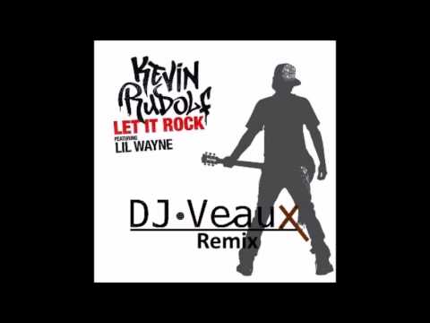 Kevin Rudolf ft. Lil Wayne - Let It Rock (DJ Veaux Remix) [Free Download]