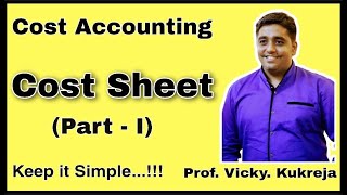 Introduction to Cost Sheet | Basic Cost Sheet format & Eg | CPU Calculation | Prof. Vicky. Kukreja