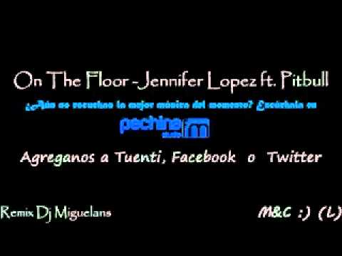 On the floor Jennifer Lopez ft Pitbull Remix - PechinaStudio Fm