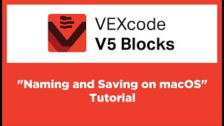VEXcode V5 Blocks - Naming and Saving on macOS Tutorial