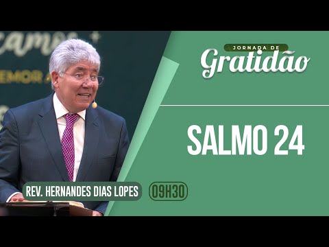SALMO 24: O REI DA GLÓRIA | Rev. Hernandes Dias Lopes | EBD | IPP