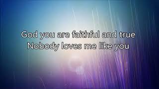 Nobody loves me like you (Lyrics video) | Chris Tomlin