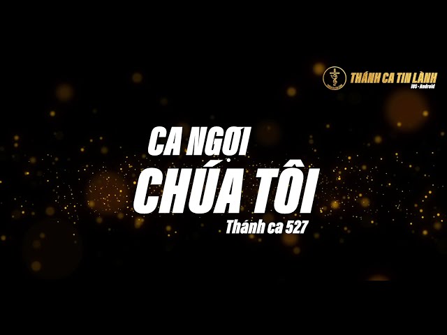 THÁNH CA 527 | CA NGỢI CHÚA TÔI | KARAOKE THÁNH CA TIN LÀNH