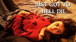 Just Go To Hell Dil | Video Song | Dear Zindagi