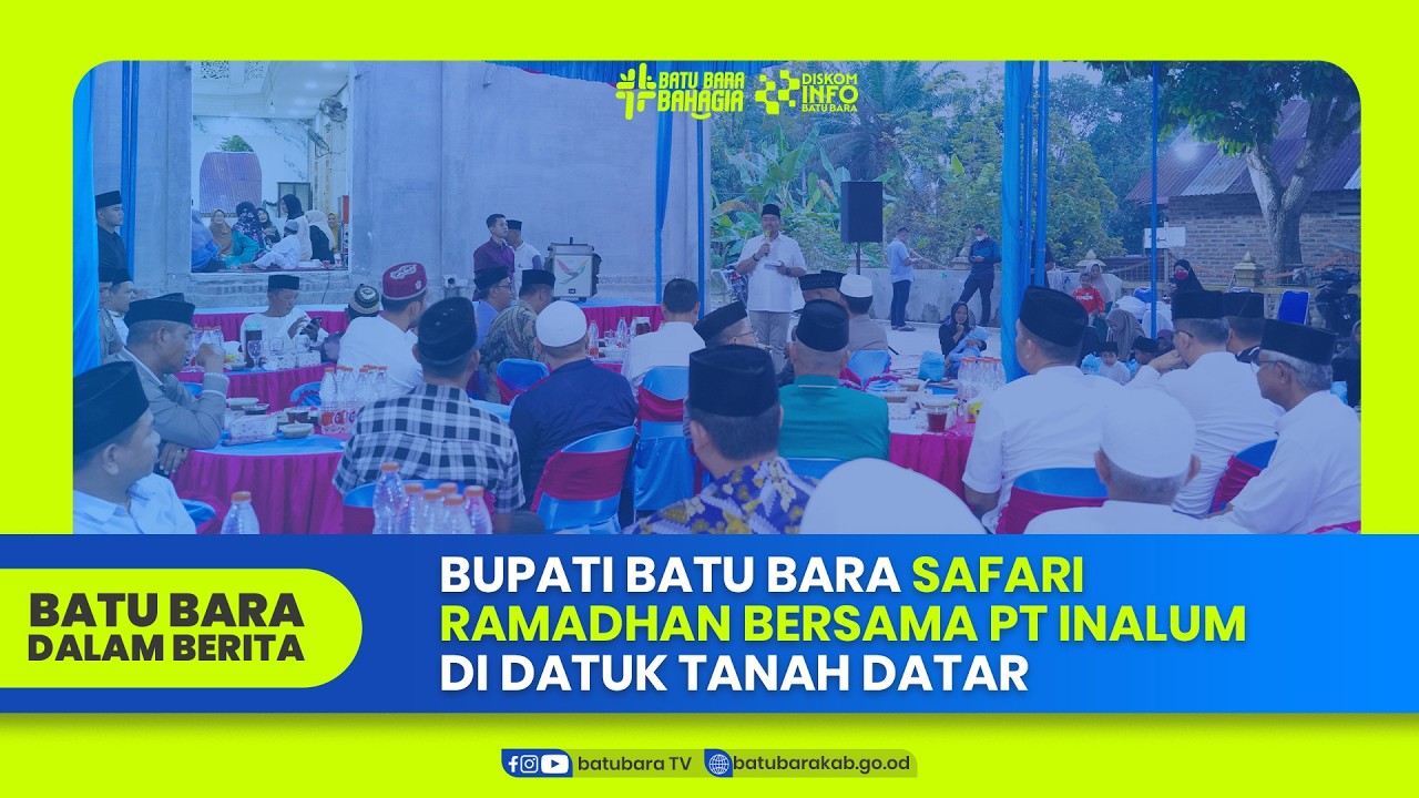 BUPATI BATU BARA SAFARI RAMADHAN BERSAMA PT INALUM DI DATUK TANAH DATAR
