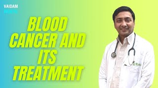 Blood Cancer and its treatment - Best Explained by Dr. Meet Kumar from FMRI, Gurgaon