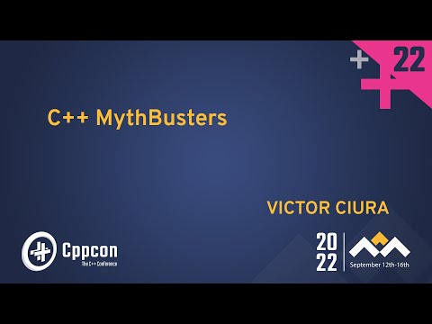 C++ MythBusters - Victor Ciura - CppCon 2022