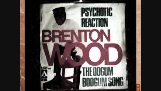 brenton wood   psychotic reaction