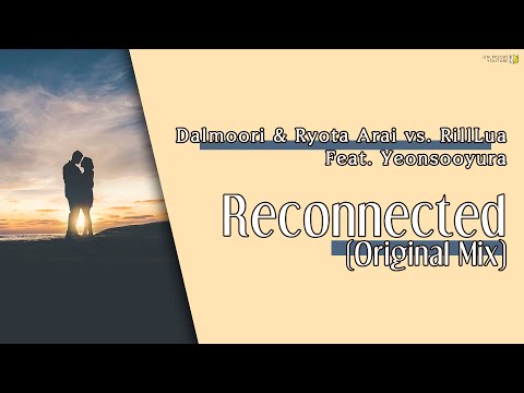 Dalmoori & Ryota Arai vs. RillLua Feat. Yeonsooyura - Reconnected (Original Mix)