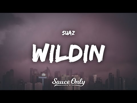 Suaz - Wildin (Lyrics)