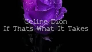 Céline Dion. .. If that&#39;s what it takes. ..