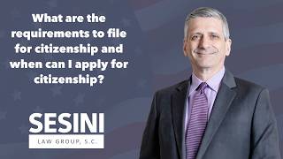 What are the requirements to file for citizenship and when can I apply for citizenship?