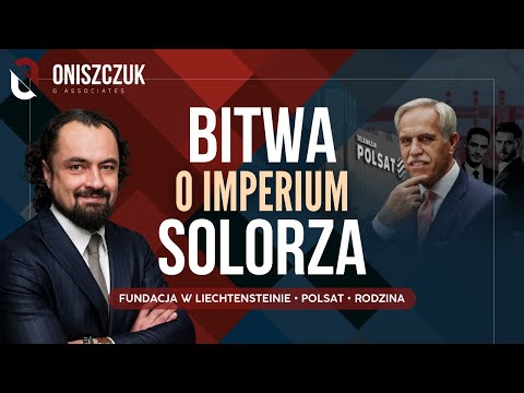 War for billions: Solorz Foundations in Liechtenstein and Polsat
