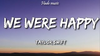 Taylor Swift - We Were Happy (Lyrics)