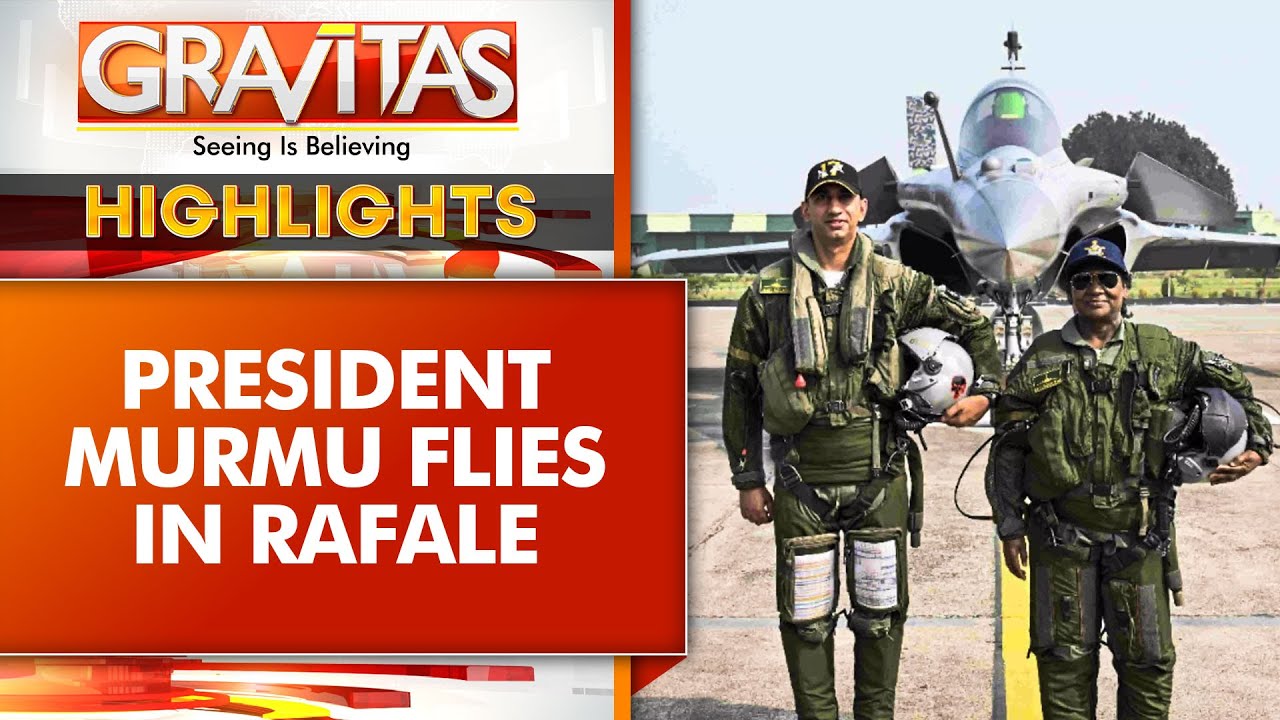 India: President Murmu Takes Sortie in Rafale Fighter Jet | GRAVITAS HIGHLIGHTS