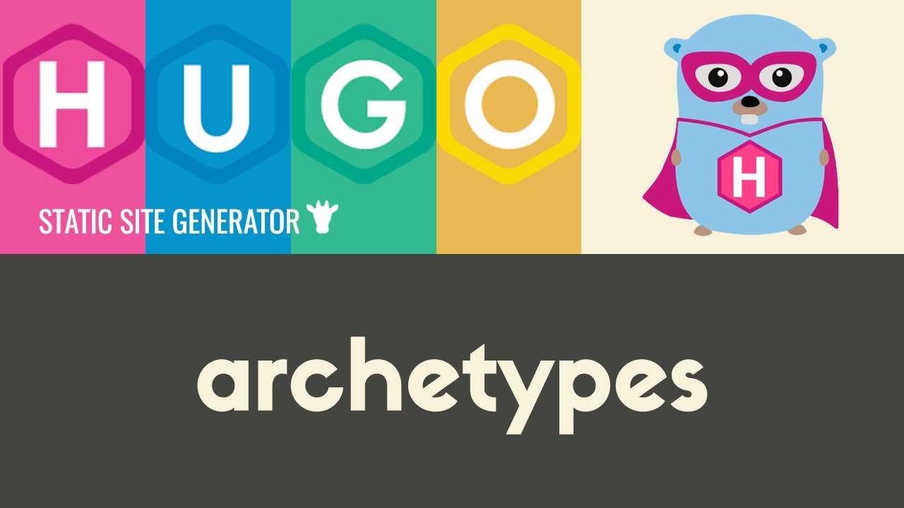 Archetypes | Hugo - Static Site Generator | Tutorial 8