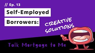 Creative Solutions for Self-Employed Borrowers