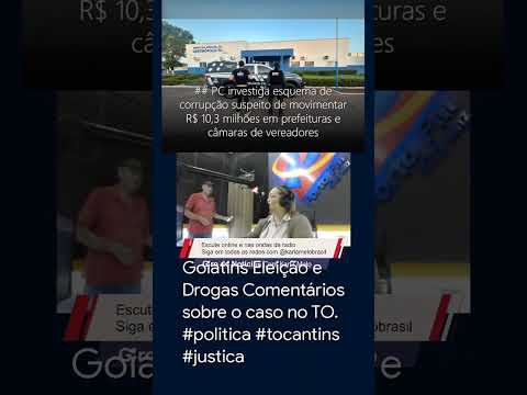 Goiatins Eleição e Drogas Comentários sobre o caso no TO. #politica #tocantins #justica