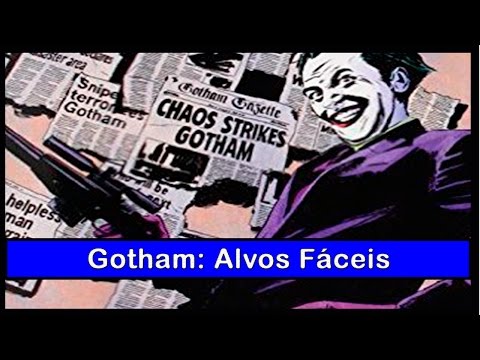 GOTHAM:  ALVOS FÁCEIS