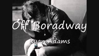 08 Off Broadway - Ryan Adams