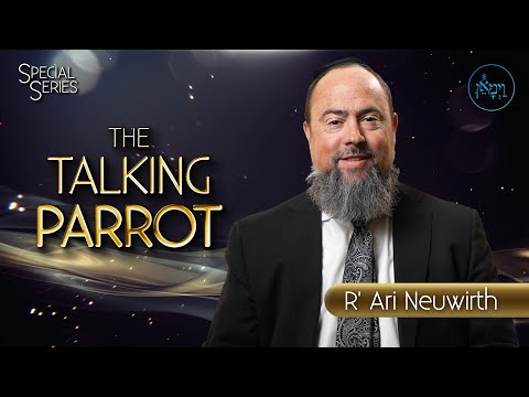 Special Series - The Talking Parrot | Rabbi Ari Neuwirth