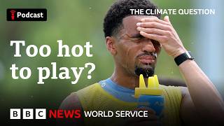 The World Cup Climate Challenge | The Climate Question podcast - BBC World Service