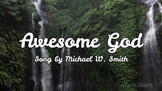 Michael W. Smith - Awesome God (Lyrics Video)