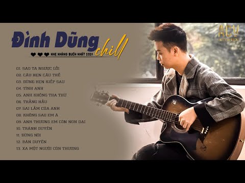 Đình Dũng 2021 - Câu Hẹn Câu Thề...Đừng Hẹn Kiếp Sau - Nhạc Trẻ Hay Nhất Của Đình Dũng 2021