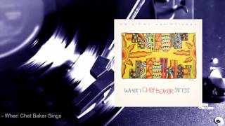 Chet Baker - When Chet Baker Sings (Full Album) �