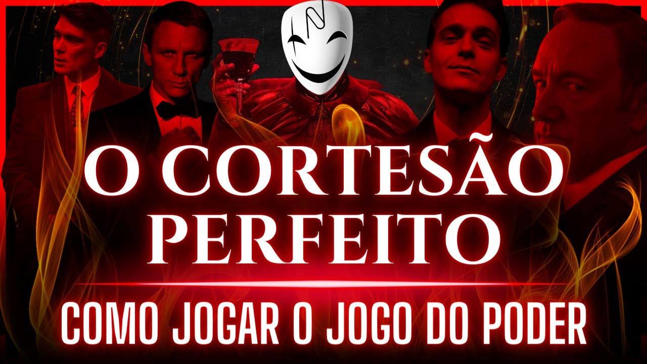 Como Manipular a Mente das Pessoas e Jogar o Jogo do Poder | O CORTESÃO PERFEITO