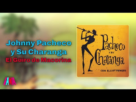 Johnny Pacheco y Su Charanga - El Güiro de Macorina (Audio Oficial)