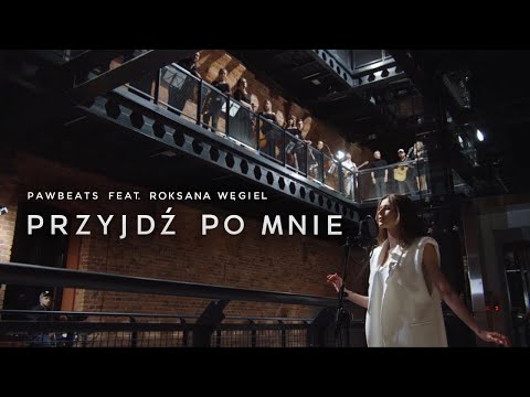 Pawbeats ft. Roksana Węgiel - Przyjdź po mnie