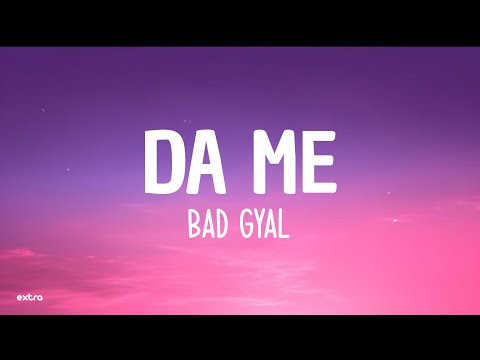 Bad Gyal - Da Me (Letra/Lyrics)