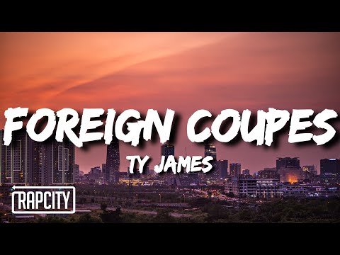 Ty James - Foreign Coupes (Lyrics)