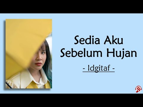 Sedia Aku Sebelum Hujan - Idgitaf (lirik lagu) ~ Sudah paham 'kan sejauh ini