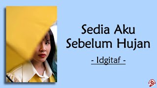Download lagu Sedia Aku Sebelum Hujan - Idgitaf (lirik lagu) ~ Sudah paham 'kan sejauh ini mp3