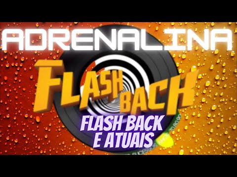 ADRENALINA - FLASH BACK & ATUAIS