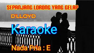 Download lagu SEPANJANG LORONG YANG GELAP-KARAOKE ( D'Lloyd )-Vocal Pria ( E ) mp3